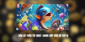 Bắn Cá Thần Tài 1xbit